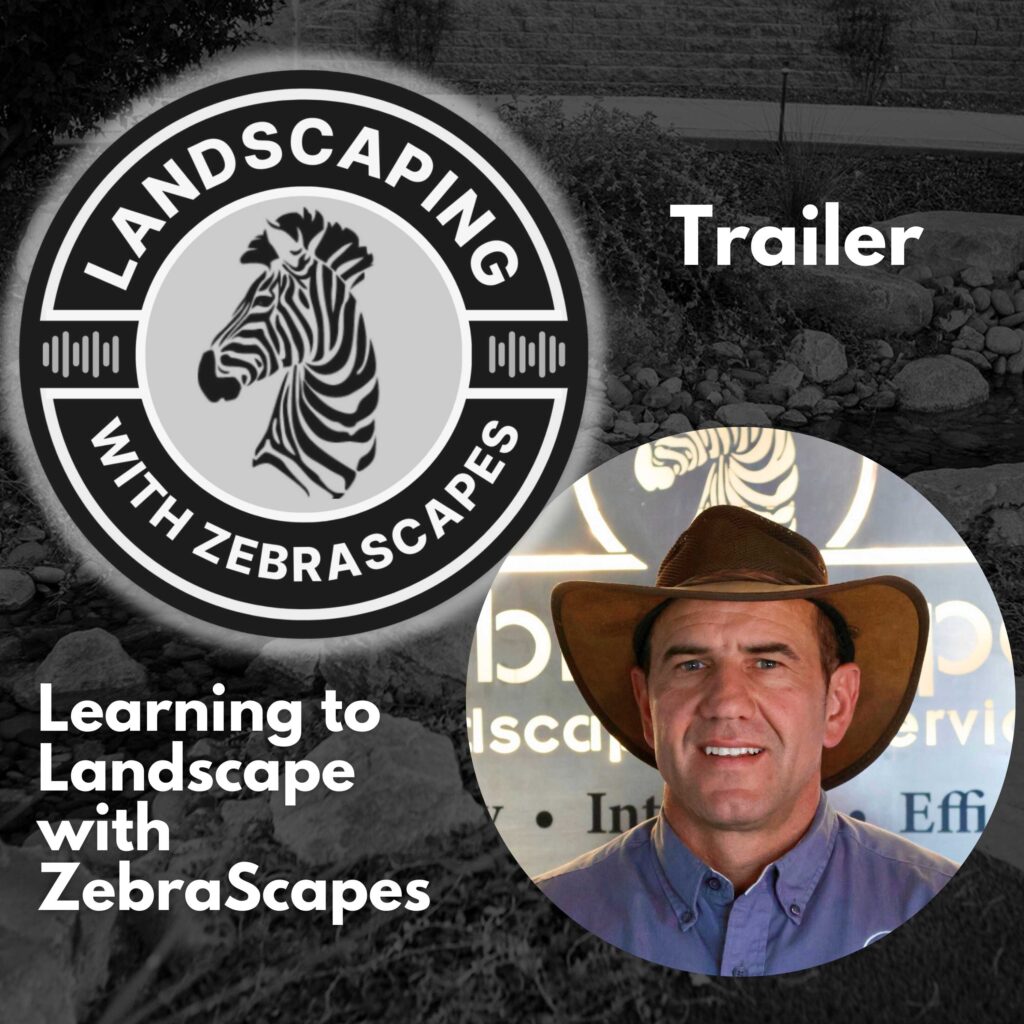 A promotional image for Zebrascapes' landscaping podcast episode "Learning to Landscape with Zebrascapes"